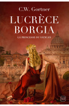 Lucrèce borgia : la princesse du vatican