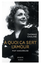 à quoi ça sert l'amour - piaf amoureuse