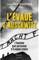 L'évadé d'auschwitz - l'homme que personne n'a voulu croire