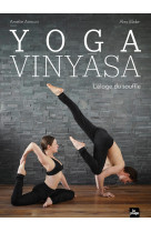 Yoga vinyasa - l'éloge du souffle