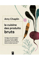 La cuisine des produits bruts