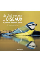 Le guide amoureux des oiseaux du jardin et des grands espaces