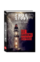 True story - frissons - les gardiens disparus, livre dont vous êtes le héros adulte