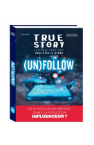 True story - pop culture - unfollow, livre dont vous êtes le héros adulte