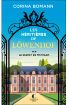 Les héritières de löwenhof : le secret de mathilda