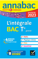 Annales du bac annabac 2023 l'intégrale tle maths, physique-chimie, philo, grand oral