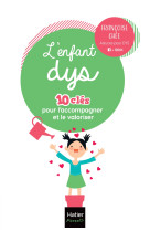 L'enfant dys -  10 clés pour l'accompagner et le valoriser