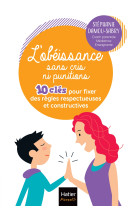 L'obéissance sans cris ni punitions - 10 clés pour fixer  des règles respectueuses et constructives