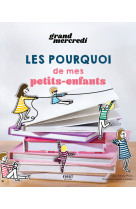 Les pourquoi de mes petits-enfants