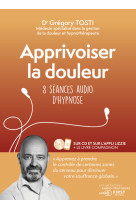 Apprivoiser la douleur - 8 séances audio d'hypnose