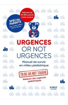 Urgences or not urgences ne - manuel de survie en milieu pédiatrique