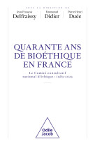 Quarante ans de bioéthique en france