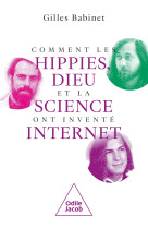 Comment les hippies, dieu et la science ont inventé internet