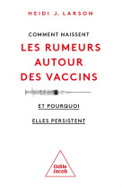 Comment naissent les rumeurs autour des vaccins (et pourquoi elles persistent)