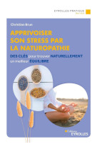 Apprivoiser son stress par la naturopathie