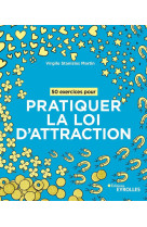 50 exercices pour pratiquer la loi d'attraction