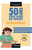 50 clés pour aider un enfant dyslexique