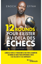 12 rounds pour exister au-delà des échecs