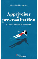 Apprivoiser sa procrastination