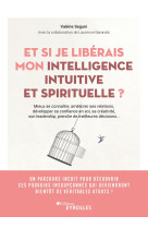 Et si je libérais mon intelligence intuitive et spirituelle ?