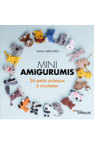 Mini amigurumis 26 petits animaux à crocheter