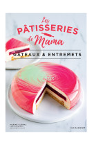 Les pâtisseries de mama - gâteaux & entremets