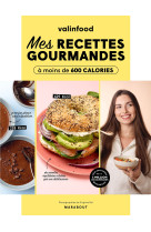 Valinfood - mes recettes gourmandes à moins de 600 calories