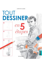 Tout dessiner en 5 étapes