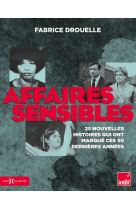 Affaires sensibles - 25 nouvelles histoires qui ont marqué ces 50 dernières années