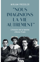 "nous imaginions la vie autrement"