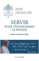 Servir pour transformer le monde