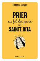 Prier au fil des jours avec sainte rita