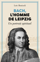 Bach, l'homme de leipzig