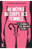 Au mépris du corps des femmes, le scandale des implants essu