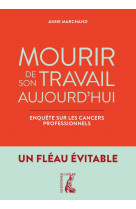 Mourir de son travail aujourd'hui - enquête sur les cancers