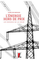 L'énergie, hors de prix - les dessous de la crise