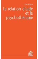 La relation d'aide et la psychothérapie