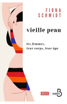 Vieille peau - les femmes, leur corps, leur âge