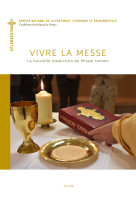 Vivre la messe. la nouvelle traduction du missel romain