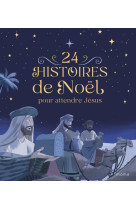 24 histoires de noël pour attendre jésus ne