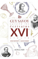 Guy savoy cuisine les écrivains, xvie siècle