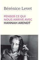 Penser ce qui nous arrive avec hannah arendt