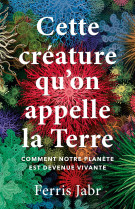 Cette créature qu'on appelle la terre