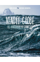 Vendée globe, les aventuriers du grand sud