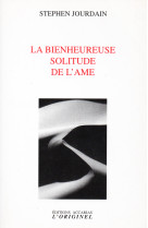 La bienheureuse solitude de l'âme