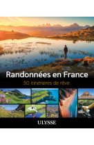 Randonnées en france - 50 itinéraires de rêve