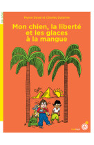 Mon chien, la liberté et les glaces à la mangue