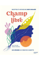 Champ libre, les légumes au coeur de l'assiette