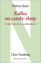 Kafka au candy shop (la littérature face au militantisme)