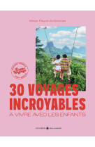 30 voyages incroyables à vivre avec les enfants